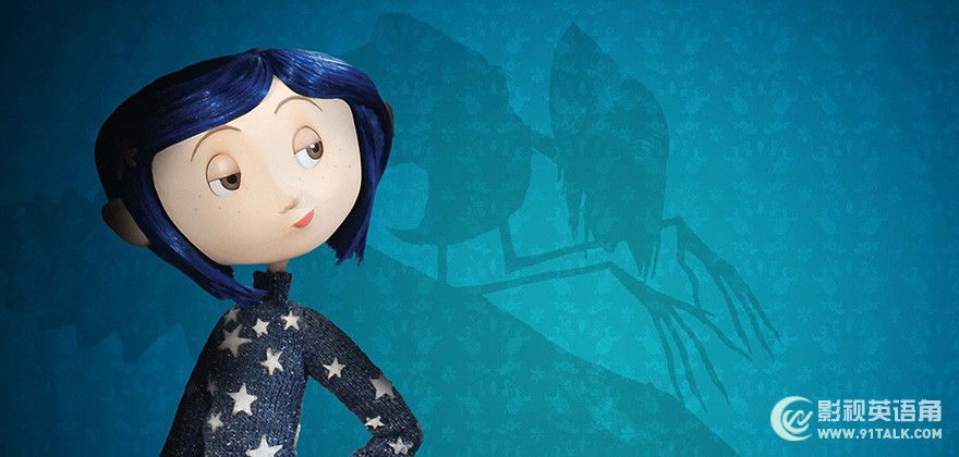 动画片coraline 鬼妈妈 纯英文字幕在线观看下载 影视英语 影视英语角 看电影美剧学英语 91talk影视英语网
